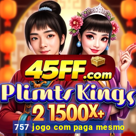 757 jogo com paga mesmo